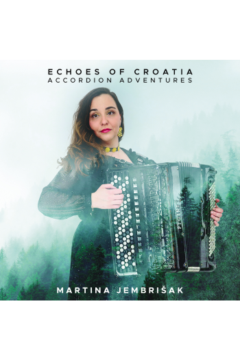 Martina Jembrišak - Echoes Of Croatia Accordion Adventures CD - omot