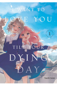 I Want to Love You Till Your Dying Day, Volume 1 (Manga) - naslovnica