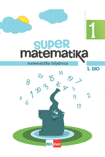 Super Matematika 1 : Matematička Bilježnica Za 1. Razred Oš, 1. I 2. Dio - naslovnica