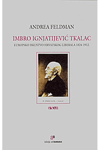 Imbro Ignjatijević Tkalac /Europsko iskustvo hravtskog liberala 1824-1912. - naslovnica