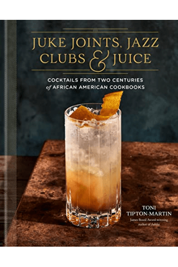 Juke Joints, Jazz Clubs, and Juice: A Cocktail Recipe Book (Kuharica) - naslovnica