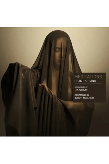 Tim Allhoff , Robert Mehlhart, Cantatorium - Meditations - Chant & Piano CD - omot