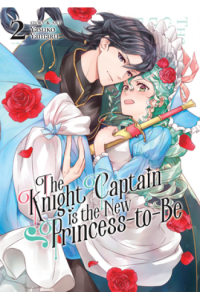 The Knight Captain Is The New Princess-To-Be Vol. 02 (Manga) - naslovnica
