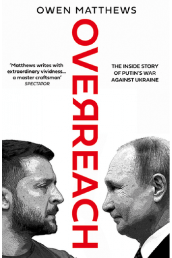 Overreach: The Inside Story of Putin and Russia’s War Against Ukraine - naslovnica