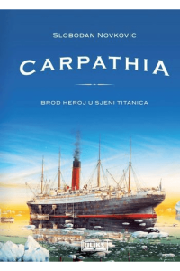 Carpathia brod heroj u sjeni Titanica - naslovnica