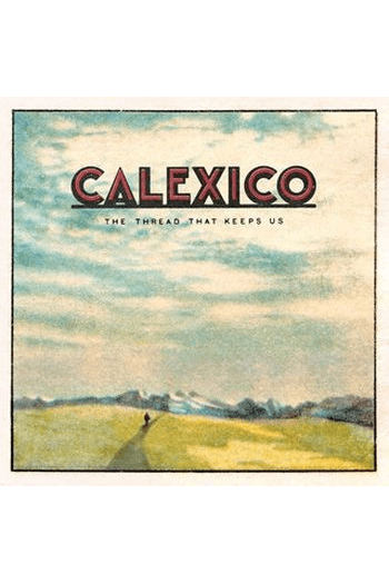 CALEXICO - THE THREAD THAT KEEP US CD - omot