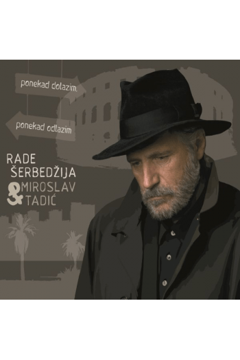 Rade Šerbedžija, Miroslav Tadić - Ponekad dolazim, ponekad odlazim CD - omot