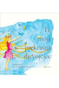 Ti, moja prekrasna djevojčice