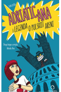 Adriatic Ana i legenda o pulskoj areni - naslovnica