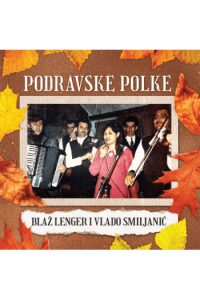 Blaž Lenger, Vlado Smiljanić - Podravske Polke CD - omot