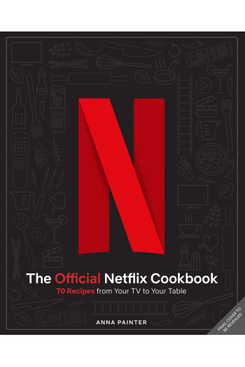 The Official Netflix Cookbook: 70 Recipes from Your TV to Your Table (Kuharica) - naslovnica