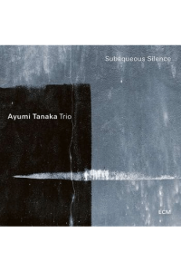Ayumi Tanaka, Ayumi Tanaka Trio - Subaqueous Silence CD - omot