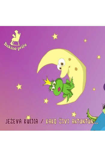 Bakine priče – Ježeva kućica / Kako živi Antuntun (CD) glazbeno izdanje