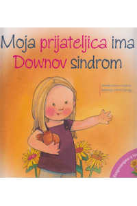 Moja prijateljica ima Downov sindrom (Slikovnica) - naslovnica