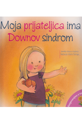 Moja prijateljica ima Downov sindrom (Slikovnica) - naslovnica