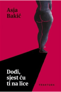 Dođi,sjest ću ti na lice