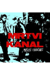 Mrtvi Kanal - Prošlost i budućnost CD - omot