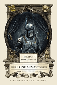 William Shakespeare's Star Wars Part The Second: The Clone Army Attacketh - naslovnica