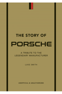 The Story of Porsche: A Tribute to the Legendary Manufacturer - naslovnica