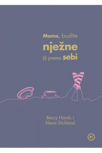 Mame, budite nježne (i) prema sebi - naslovnica