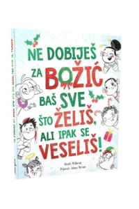 Ne dobiješ za Božić baš sve što želiš, ali ipak se veseliš! (Slikovnica) - naslovnica