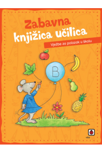 Zabavna knjižica učilica - Vježbe za polazak u  školu - naslovnica