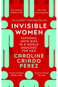 Invisible Women: Exposing Data Bias in a World Designed for Men - naslovnica