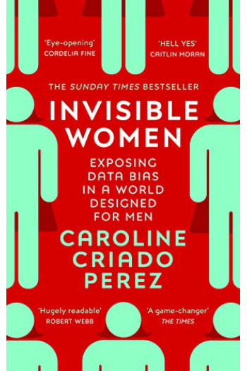 Invisible Women: Exposing Data Bias in a World Designed for Men - naslovnica