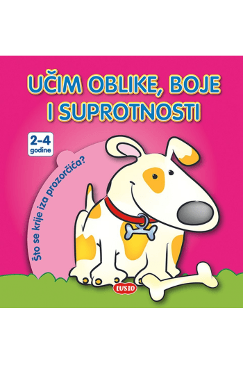Učim oblike,boje i suprotnosti (Slikovnica) - naslovnica