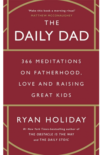The Daily Dad: 366 Meditations on Parenting, Love and Raising Great Kids - naslovnica
