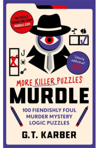 Murdle #2: More Killer Puzzles: 100 Fiendishly Foul Murder Mystery Logic Puzzles