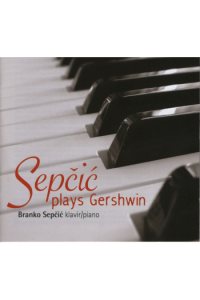 BRANKO SEPČIĆ - SEPČIĆ PLAYS GERSHWIN CD - omot