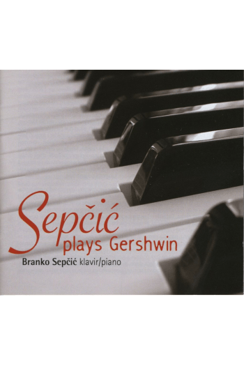 BRANKO SEPČIĆ - SEPČIĆ PLAYS GERSHWIN CD - omot