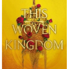 This Woven Kingdom (This Woven Kingdom #01) - naslovnica