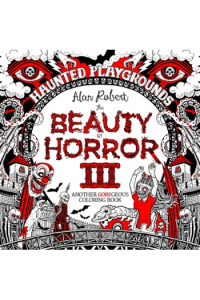 The Beauty Of Horror 3: Haunted Playgrounds Coloring Book - naslovnica
