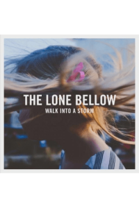 Lone Bellow, The - Walk into a Storm CD - omot