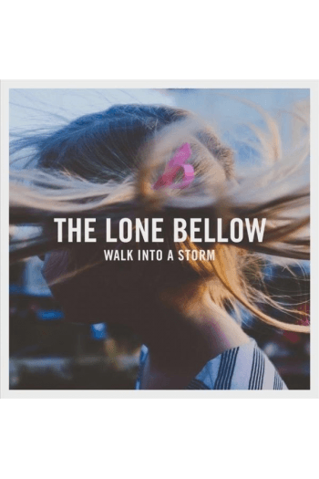 Lone Bellow, The - Walk into a Storm CD - omot