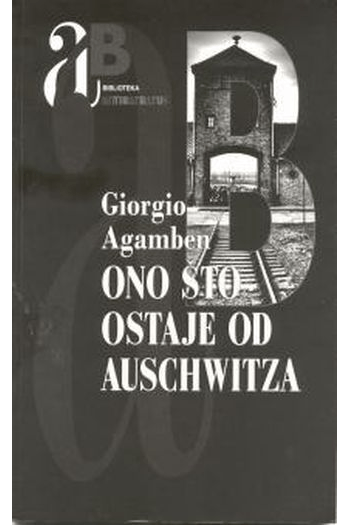 Što ostaje od Auschwitza? / Arhiv i svjedok (Homo sacer III) - naslovnica
