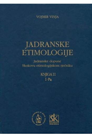 JADRANSKE ETIMOLOGIJE - dopuna Skokovu etimologijskom rječniku, knjiga II., I - Pa - naslovnica