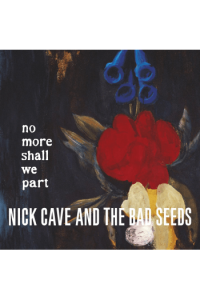 Nick Cave and the Bad Seeds – No More Shall We Part (CD) glazbeno izdanje