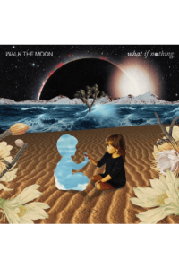 WALK THE MOON - What If Nothing CD - omot