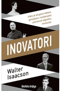 Inovatori- kako je skupina hakera, genijalaca i osobenjaka pokrenula digitalnu revoluciju