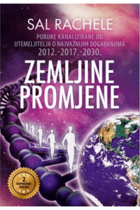 Zemljine Promjene - Poruke Kanalizirane Od Utemeljitelja O Najvažnijim Događanjima 2012.-2017.-2030. - naslovnica