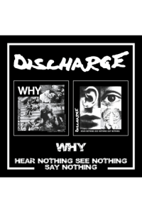 Discharge - Why / Hear Nothing See Nothing Say Nothing CD - omot