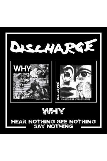 Discharge - Why / Hear Nothing See Nothing Say Nothing CD - omot