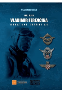 Moj djed Vladimir Ferenčina - Hrvatski zračni as - naslovnica