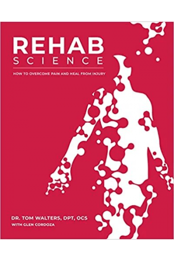 Rehab Science: How to Overcome Pain and Heal from Injury - naslovnica