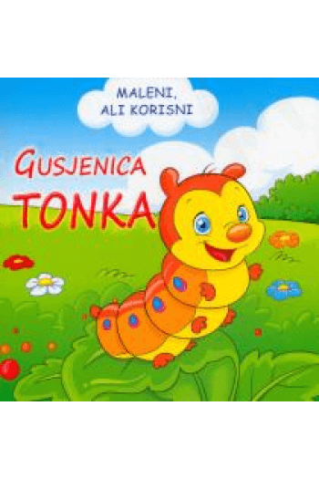 Maleni ali korisni / Gusjenica Tonka knjiga