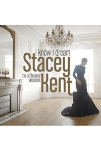 Kent, Stacey - I Know I Dream : The Orchestral Sessions CD - omot