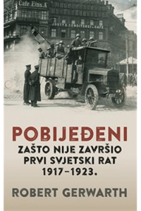 Pobijeđeni- Zašto nije završio Prvi svjetski rat 1917-23 - naslovnica